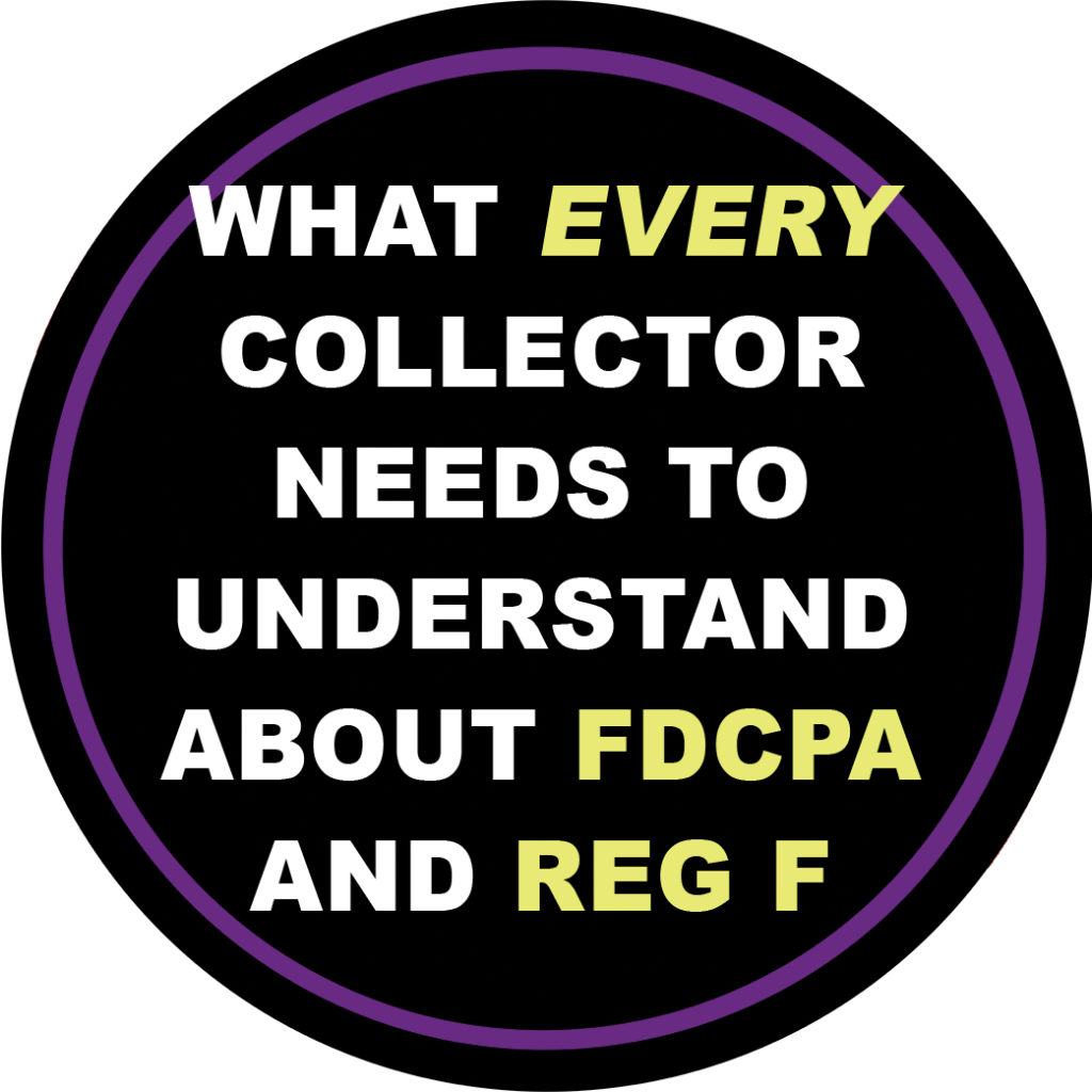 What Every Collector Needs To Understand About FDCPA + Reg F ...